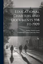 Educational Charters and Documents 598 to 1909 