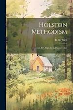 Holston Methodism: From its Origin to the Present Time 