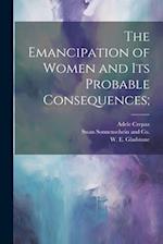 The Emancipation of Women and its Probable Consequences; 