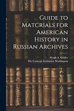 Guide to Matcrials for American History in Russian Archives 