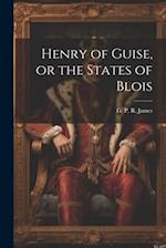 Henry of Guise, or the States of Blois 
