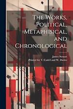 The Works, Political, Metaphisical, and Chronological 