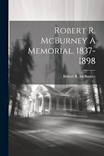 Robert R. McBurney A Memorial, 1837-1898 