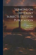 Sermons on Different Subjects Left for Publication 