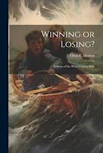 Winning or Losing?: A Story of the West Virginia Hills 