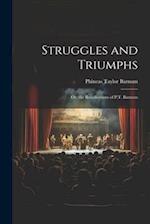 Struggles and Triumphs; Or, the Recollections of P.T. Barnum 