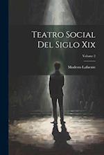 Teatro Social Del Siglo Xix; Volume 2