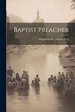 Baptist Preacher: Original Monthly, Volumes 11-12 