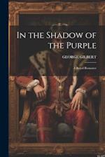 In the Shadow of the Purple: A Royal Romance 