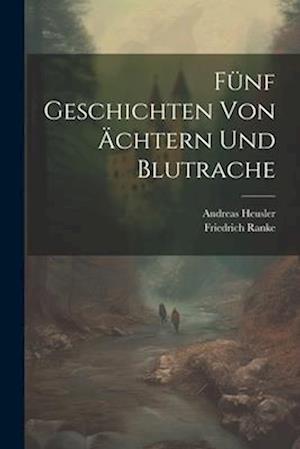 Fünf Geschichten Von Ächtern Und Blutrache