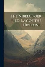 The Nibelunger Lied, Lay of the Nibelung 