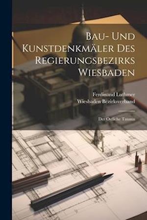 Bau- Und Kunstdenkmäler Des Regierungsbezirks Wiesbaden