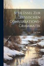 Schlüssel Zur Russischen Conversations-Grammatik