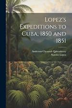 Lopez's Expeditions to Cuba, 1850 and 1851 
