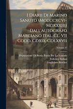 I Diarii Di Marino Sanuto (Mccccxcvi-Mdxxxiii) Dall'autografo Marciano Ital. Cl. VII Codd. Cdxix-Cdlxxvii; Volume 47