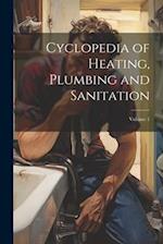 Cyclopedia of Heating, Plumbing and Sanitation; Volume 1 