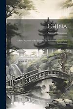 China: A Brief Account of the Country, Its Inhabitants and Their Institutions 