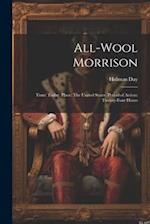 All-Wool Morrison: Time: Today. Place: The United States. Period of Action: Twenty-Four Hours 