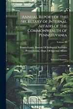 Annual Report of the Secretary of Internal Affairs of the Commonwealth of Pennsylvania: Industrial Statistics; Volume 40 