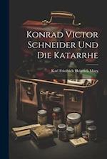 Konrad Victor Schneider Und Die Katarrhe