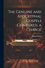 The Genuine and Apocryphal Gospels Compared, a Charge 
