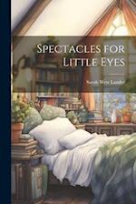 Spectacles for Little Eyes 