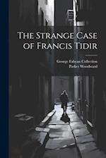 The Strange Case of Francis Tidir 