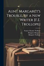 Aunt Margaret's Trouble, by a New Writer [F.E. Trollope] 