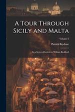 A Tour Through Sicily and Malta: In a Series of Letters to William Beckford; Volume 2 