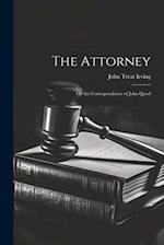 The Attorney: Or the Correspondence of John Quod 