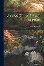 Atlas de la Flore Alpine.