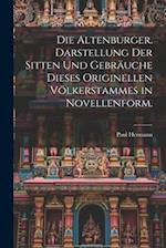 Die Altenburger. Darstellung der Sitten und Gebräuche dieses originellen Völkerstammes in Novellenform.