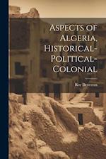 Aspects of Algeria, Historical-Political-Colonial 