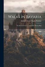 Walks in Bavaria: An Autumn in the Country of the Passion-Play 