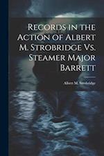 Records in the Action of Albert M. Strobridge Vs. Steamer Major Barrett 
