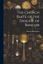 The Church Plate of the Diocese of Bangor 