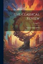 The Classical Review; Volume 12 