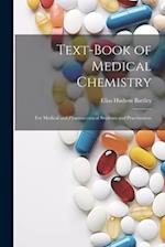 Text-Book of Medical Chemistry: For Medical and Pharmaceutical Students and Practitioners 