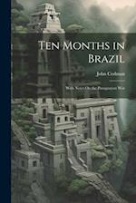 Ten Months in Brazil: With Notes On the Paraguayan War 