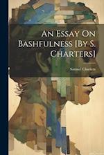 An Essay On Bashfulness [By S. Charters] 