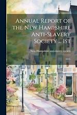 Annual Report of the New Hampshire Anti-slavery Society ... 1st ; 1835- 