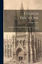 Church Discipline: An Exposition of the Scripture Doctrine of Church Order and Government 