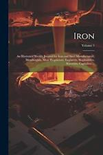 Iron: An Illustrated Weekly Journal for Iron and Steel Manufacturers, Metallurgists, Mine Proprietors, Engineers, Shipbuilders, Scientists, Capitalist