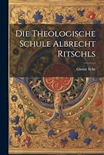 Die theologische Schule Albrecht Ritschls