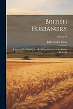 British Husbandry; Exhibiting the Farming Practice in Various Parts of the United Kingdom; Volume 02 