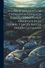 Fauna ictiológica de Catalunya. Catálech rahonat dels peixos observats en el litoral y en les aygues dolçes catalanes