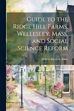 Guide to the Ridge Hill Farms, Wellesley, Mass. and Social Science Reform 