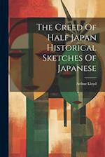 The Creed Of Half Japan Historical Sketches Of Japanese 