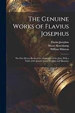 The Genuine Works of Flavius Josephus: The First Eleven Books of the Antiquities of the Jews, With a Table of the Jewish Coins, Weights and Measures 