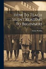 How To Teach Silent Reading To Beginners 